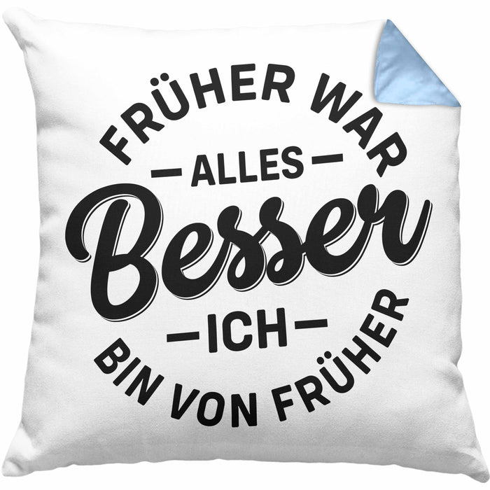 Lustiger Spruch Geschenk Kissen mit Füllung 40x40 Früher War Alles Besser Ich Bin Von Früher Geschenkidee Männer Kollegen (Grau) Blau Trendation