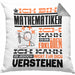 Mathematiker Geschenk Kaffee-Kissen mit Füllung 40x40 Geschenkidee für Mathematiker Ich Bin Mathematiker Ich Kann Es Dir Erklären Jedoch Nicht Für Dich Verstehen Spruch Lustig (Grau) Grau Trendation