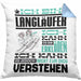 Langläufer Geschenk Kaffee-Kissen mit Füllung 40x40 Geschenkidee für Langläufer Ich Bin Langläufer Ich Kann Es Dir Erklären Jedoch Nicht Für Dich Verstehen Spruch Lustig (Grau) Blau Trendation