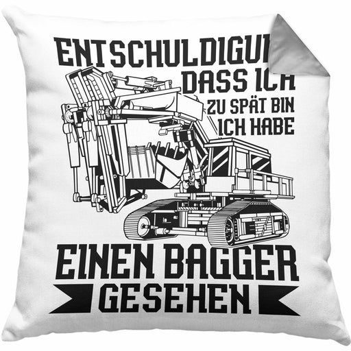 Bagger-Fan Liebhaber Kissen mit Füllung 40x40 Geschenk Baggerfahrer Entschuldigung Dass Ich Zu Spät Bin Ich Habe Einen Bagger Gesehen (Grau) Grau Trendation