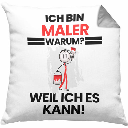 Maler Geschenk Kissen mit Füllung 40x40 Lustiger Spruch Ich Bin Maler Warum Weil Ich Es Kann Geschenkidee Bester Maler Geburtstag (Grau) Grau Trendation