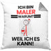 Maler Geschenk Kissen mit Füllung 40x40 Lustiger Spruch Ich Bin Maler Warum Weil Ich Es Kann Geschenkidee Bester Maler Geburtstag (Grau) Grau Trendation
