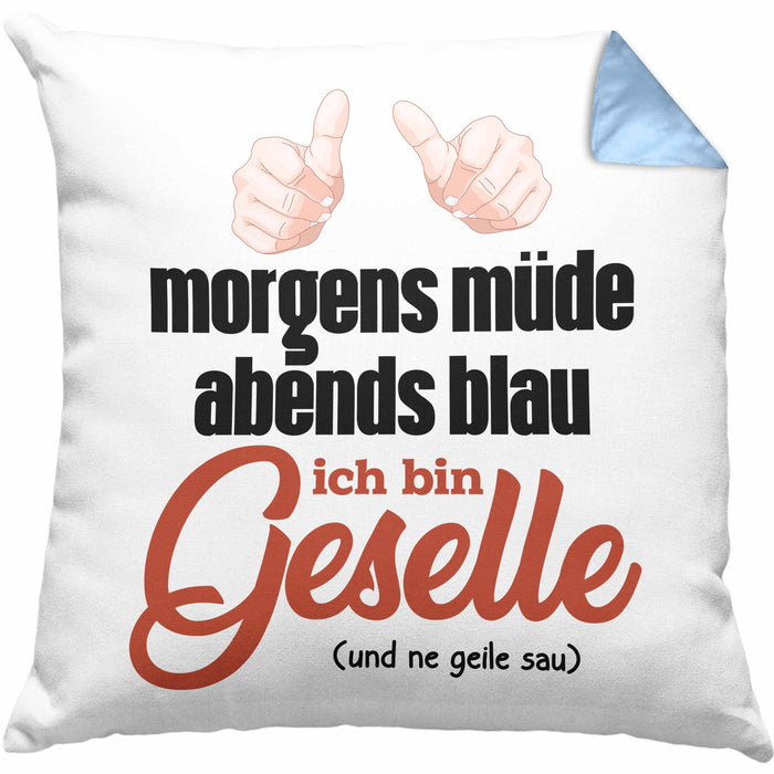 Geselle Prüfung Bestanden Kissen mit Füllung 40x40 Geschenk Morgens Müde Abends Blau Ich Bin Geselle Und Ne (Grau) Blau Trendation