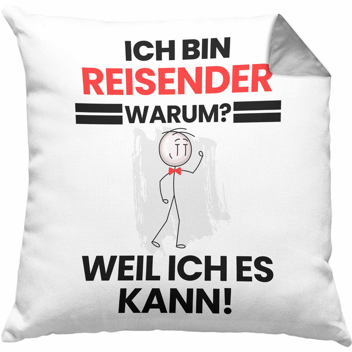 Reisender Geschenk Kissen mit Füllung 40x40 Lustiger Spruch Ich Bin Reisender Warum Weil Ich Es Kann Geschenkidee Bester Reisender Geburtstag (Grau) Grau Trendation