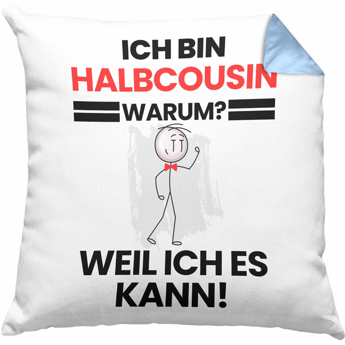 Halbcousin Geschenk Kissen mit Füllung 40x40 Lustiger Spruch Ich Bin Halbcousin Warum Weil Ich Es Kann Geschenkidee Bester Halbcousin Geburtstag (Grau) Blau Trendation
