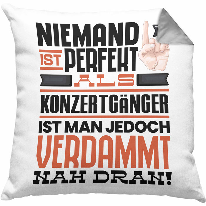 Konzertgänger Geschenk Kissen mit Füllung 40x40 Lustige Geschenkidee für Konzertgänger Geburtstag Niemand Ist Perfekt Aber Als Konzertgänger Ist Man Nah Dran (Grau) Grau Trendation