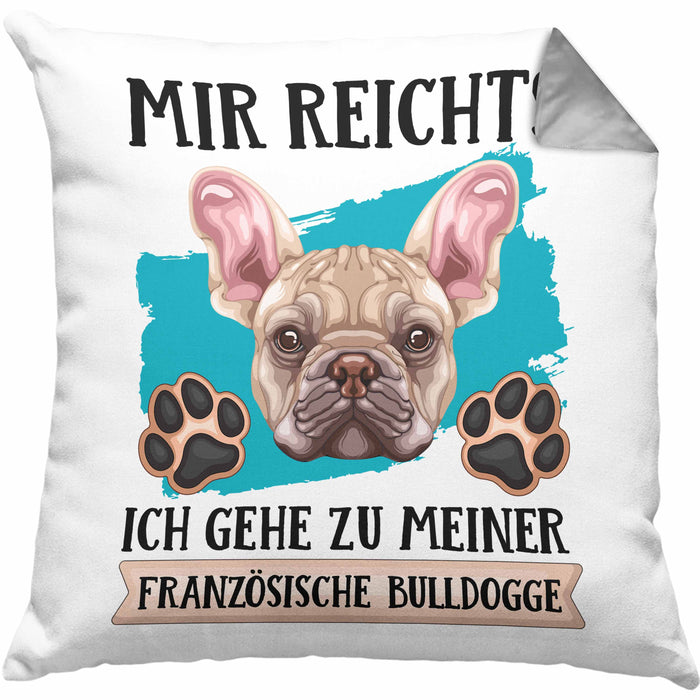 Französische Bulldogge Besitzer Kissen mit Füllung 40x40 Geschenk Lustiger Spruch Geschenkidee Mir Reichts Ich Geh Zu Meinem Französische Bulldogge (Grau) Grau Trendation