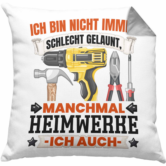Heimwerker Geschenk Kissen mit Füllung 40x40 Ich Bin Nicht immer Schlecht Gelaunt Männer Heimwerker (Grau) Grau Trendation