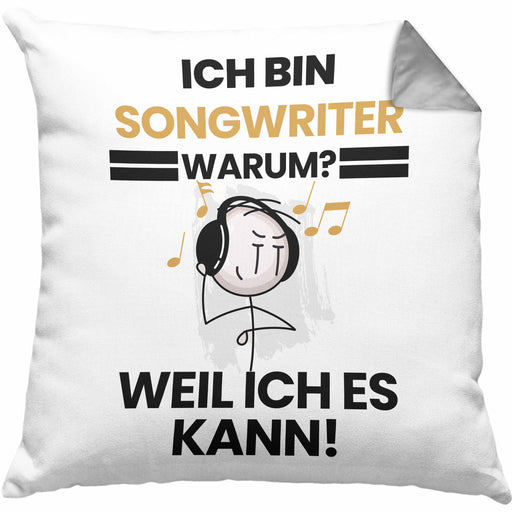 Songwriter Geschenk Kissen mit Füllung 40x40 Lustiger Spruch Ich Bin Songwriter Warum Weil Ich Es Kann Geschenkidee Bester Songwriter Geburtstag (Grau) Grau Trendation