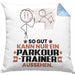 Parkour-Trainer Geschenk Kissen mit Füllung 40x40 So Gut Kann Nur Ein Parkour-Trainer Aussehen Geschenkidee (Grau) Blau Trendation