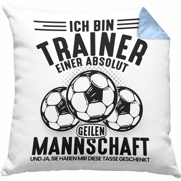 Fußball-Trainer Kissen mit Füllung 40x40 Geschenk Coach Trainer Ich Bin Der Trainer Einer Absolut Geilen Mannschaft Und Ja Sie Haben Mir Diese Kissen mit Füllung 40x40 Geschenkt (Grau) Blau Trendation