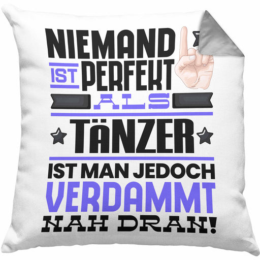 Tänzer Geschenk Kissen mit Füllung 40x40 Lustige Geschenkidee für Tänzer Geburtstag Niemand Ist Perfekt Aber Als Tänzer Ist Man Nah Dran (Grau) Grau Trendation