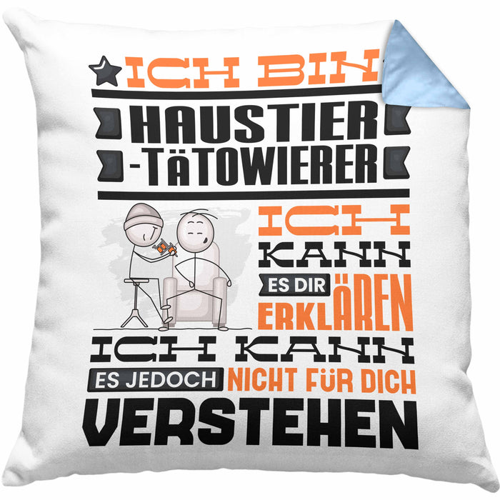 Haustier-Tätowierer Geschenk Kaffee-Kissen mit Füllung 40x40 Geschenkidee für Haustier-Tätowierer Ich Bin Haustier-Tätowierer Ich Kann Es Dir Erklären Jedoch Nicht Für Dich Verstehen Spruch Lustig (Grau) Blau Trendation
