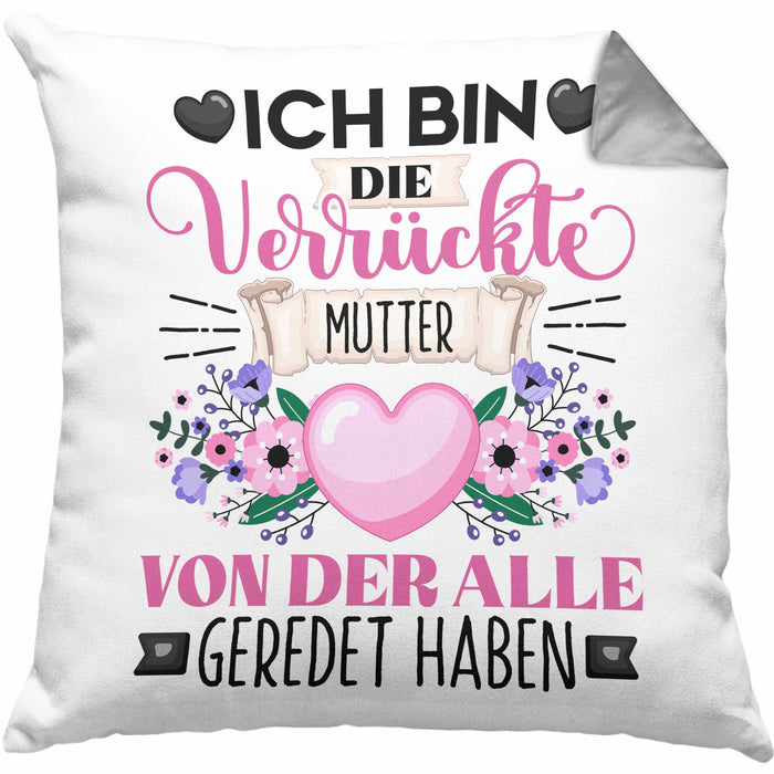 Mutter Kissen mit Füllung 40x40 Geschenk Lustiger Spruch Geschenkidee Ich Bin Die Verrückte Mutter Von Der Alle Geredet Haben (Grau) Grau Trendation