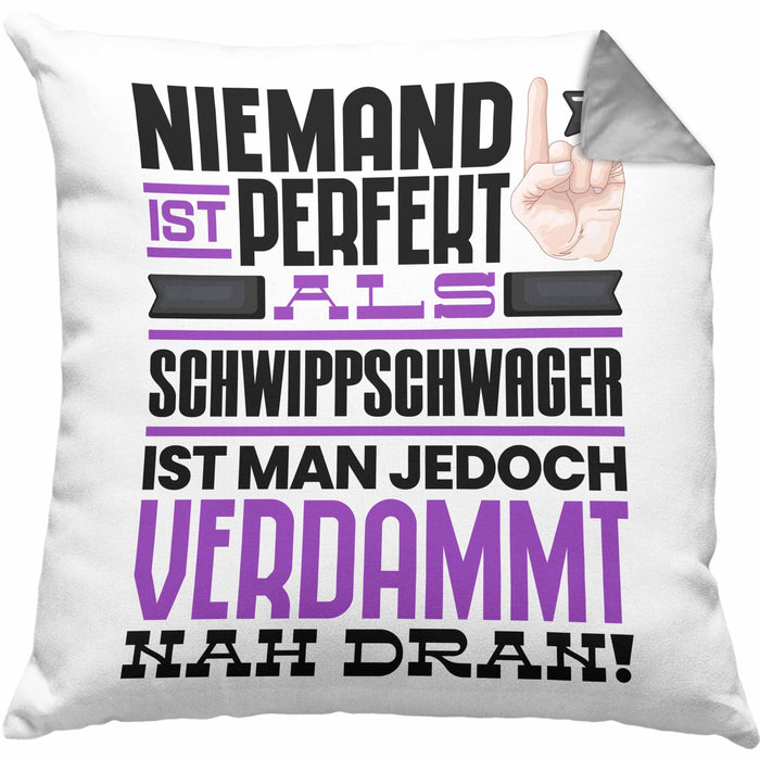 Schwippschwager Geschenk Kissen mit Füllung 40x40 Lustige Geschenkidee für Schwippschwager Geburtstag Niemand Ist Perfekt Aber Als Schwippschwager Ist Man Nah Dran (Grau) Grau Trendation