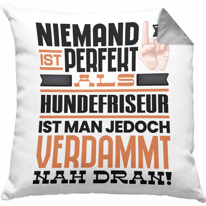 Hundefriseur Geschenk Kissen mit Füllung 40x40 Lustige Geschenkidee für Hundefriseur Geburtstag Niemand Ist Perfekt Aber Als Hundefriseur Ist Man Nah Dran (Grau) Grau Trendation