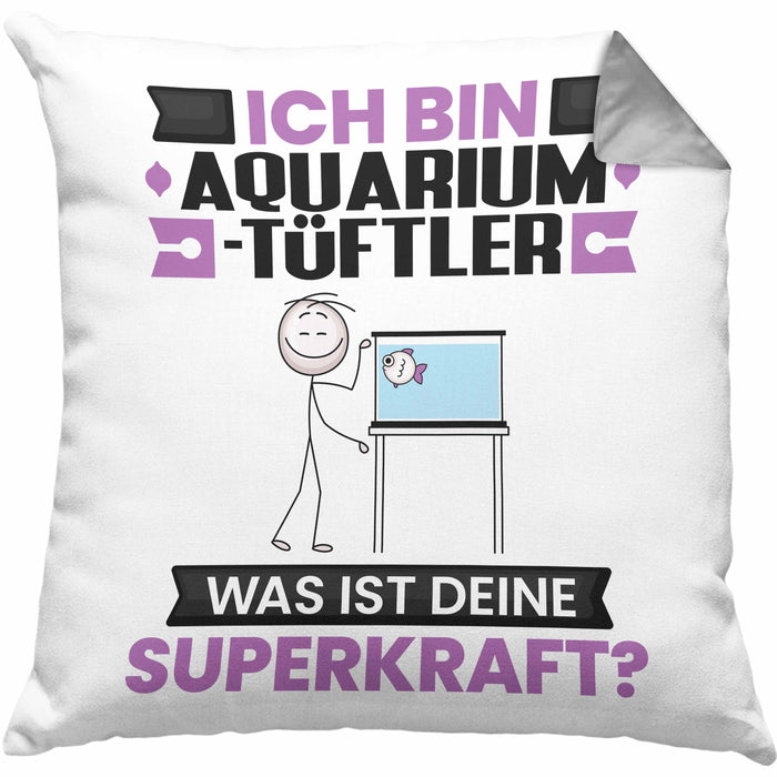 Aquarium-Tüftler Kissen mit Füllung 40x40 Geschenk für Aquarium-Tüftler Geburtstag Lustiger Spruch Was Ist Deine Superkraft (Grau) Grau Trendation