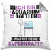 Aquarium-Tüftler Kissen mit Füllung 40x40 Geschenk für Aquarium-Tüftler Geburtstag Lustiger Spruch Was Ist Deine Superkraft (Grau) Grau Trendation
