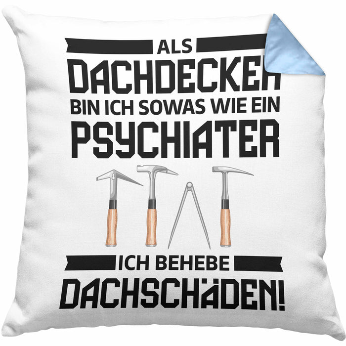 Dachdecker Geschenk Kissen mit Füllung 40x40 Lustig Mann Männer Zubehör Geschenkidee Dachdecker-Meister Psychater (Grau) Blau Trendation