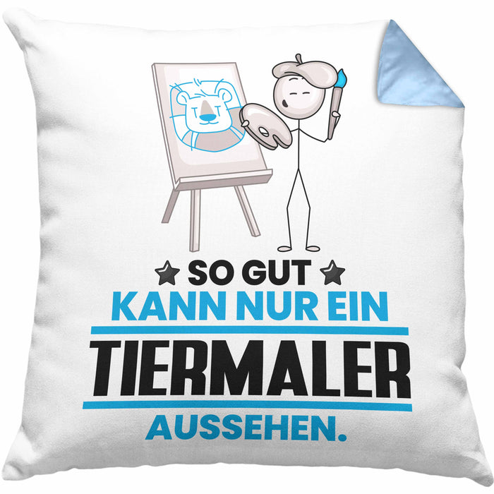 Tiermaler Geschenk Kissen mit Füllung 40x40 So Gut Kann Nur Ein Tiermaler Aussehen Geschenkidee (Grau) Blau Trendation