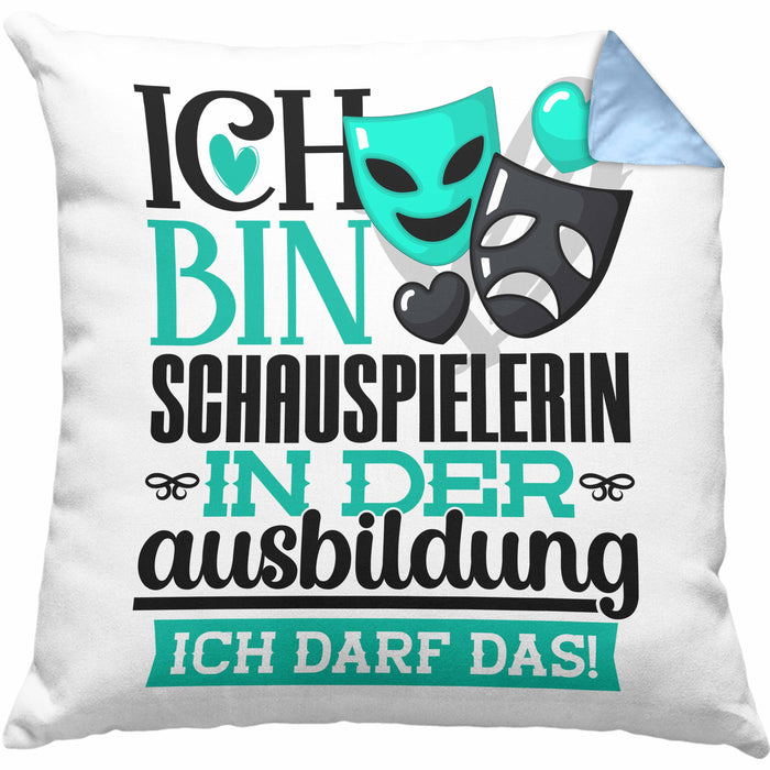 Schauspielerin Ausbildung Start Geschenk Kissen mit Füllung 40x40 Ich Bin Schauspielerin In Der Ausbildung Ich Darf Das Geschenkidee (Grau) Blau Trendation