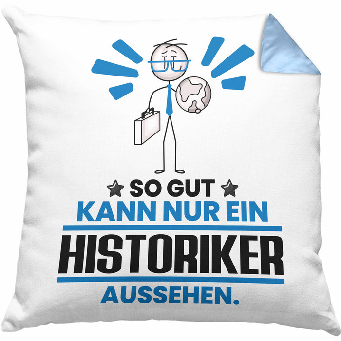 Historiker Geschenk Kissen mit Füllung 40x40 So Gut Kann Nur Ein Historiker Aussehen Geschenkidee (Grau) Blau Trendation