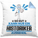 Historiker Geschenk Kissen mit Füllung 40x40 So Gut Kann Nur Ein Historiker Aussehen Geschenkidee (Grau) Blau Trendation