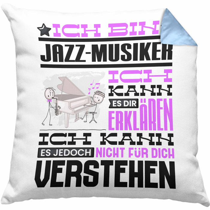 Jazz-Musiker Geschenk Kissen mit Füllung 40x40 Lustige Geschenkdiee für einen Jazz-Musiker Geburtstag Ich Bin Jazz-Musiker Ich Kann Es Dir Erklären Aber Nicht Für Dich Verstehen (Grau) Blau Trendation