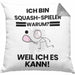 Squash-Spieler Geschenk Kissen mit Füllung 40x40 Lustiger Spruch Ich Bin Squash-Spieler Warum Weil Ich Es Kann Geschenkidee Bester Squash-Spieler Geburtstag (Grau) Grau Trendation