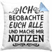 Ich Beobachte Euch Alle Und Mache Mir Notizen Kissen mit Füllung 40x40 Geschenk Arbeitskollegin Kollege Geschenkidee (Grau) Blau Trendation