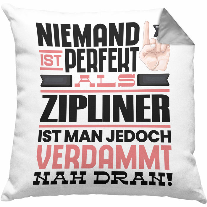 Zipliner Geschenk Kissen mit Füllung 40x40 Lustige Geschenkidee für Zipliner Geburtstag Niemand Ist Perfekt Aber Als Zipliner Ist Man Nah Dran (Grau) Grau Trendation