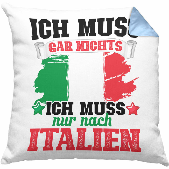 Ich Muss Gar Nix Ich Muss Nur Nach Italien Kissen mit Füllung 40x40 (Grau) Blau Trendation