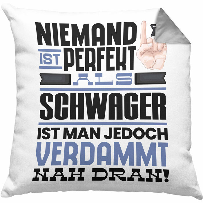 Schwager Geschenk Kissen mit Füllung 40x40 Lustige Geschenkidee für Schwager Geburtstag Niemand Ist Perfekt Aber Als Schwager Ist Man Nah Dran (Grau) Grau Trendation