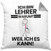 Lehrer Geschenk Kissen mit Füllung 40x40 Lustiger Spruch Ich Bin Lehrer Warum Weil Ich Es Kann Geschenkidee Bester Lehrer Geburtstag (Grau) Grau Trendation