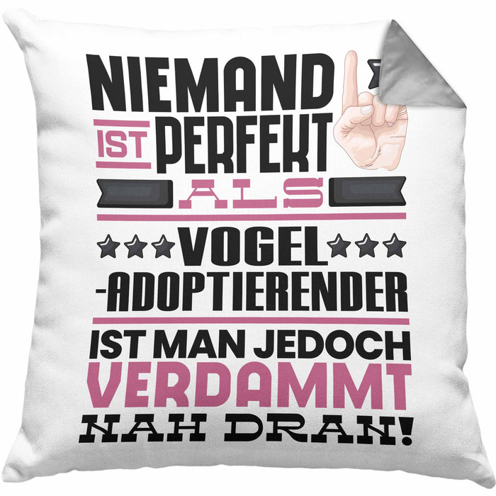 Vogel-Adoptierender Geschenk Kissen mit Füllung 40x40 Lustige Geschenkidee für Vogel-Adoptierender Geburtstag Niemand Ist Perfekt Aber Als Vogel-Adoptierender Ist Man Nah Dran (Grau) Grau Trendation