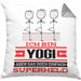 Yogi Geschenk Kissen mit Füllung 40x40 Ich Bin Yogi Aber Sag Doch Einfach Superheld Lustige Geschenkdiee für Yogi (Grau) Grau Trendation
