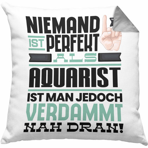 Aquarist Geschenk Kissen mit Füllung 40x40 Lustige Geschenkidee für Aquarist Geburtstag Niemand Ist Perfekt Aber Als Aquarist Ist Man Nah Dran (Grau) Grau Trendation