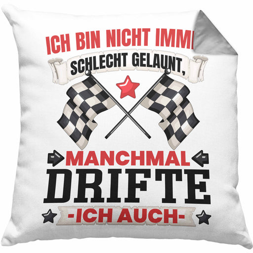 Driften Geschenk Kissen mit Füllung 40x40 Ich Bin Nicht immer Schlecht Gelaunt Auto Driften (Grau) Grau Trendation