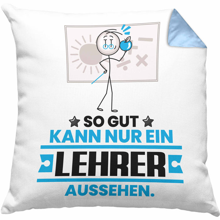 Lehrer Geschenk Kissen mit Füllung 40x40 So Gut Kann Nur Ein Lehrer Aussehen Geschenkidee (Grau) Blau Trendation