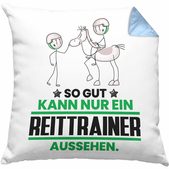 Reittrainer Geschenk Kissen mit Füllung 40x40 So Gut Kann Nur Ein Reittrainer Aussehen Geschenkidee (Grau) Blau Trendation