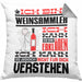 Weinsammler Geschenk Kaffee-Kissen mit Füllung 40x40 Geschenkidee für Weinsammler Ich Bin Weinsammler Ich Kann Es Dir Erklären Jedoch Nicht Für Dich Verstehen Spruch Lustig (Grau) Grau Trendation