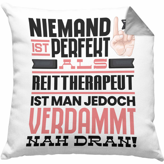 Reittherapeut Geschenk Kissen mit Füllung 40x40 Lustige Geschenkidee für Reittherapeut Geburtstag Niemand Ist Perfekt Aber Als Reittherapeut Ist Man Nah Dran (Grau) Grau Trendation