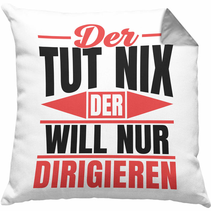 Dirigent Geschenk Orchester Chorleiter Geschenkidee Kissen mit Füllung 40x40 Der Tut Nix Der Will Nur Dirigieren (Grau) Grau Trendation