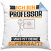 Professor Kissen mit Füllung 40x40 Geschenk für Professor Geburtstag Lustiger Spruch Was Ist Deine Superkraft (Grau) Blau Trendation