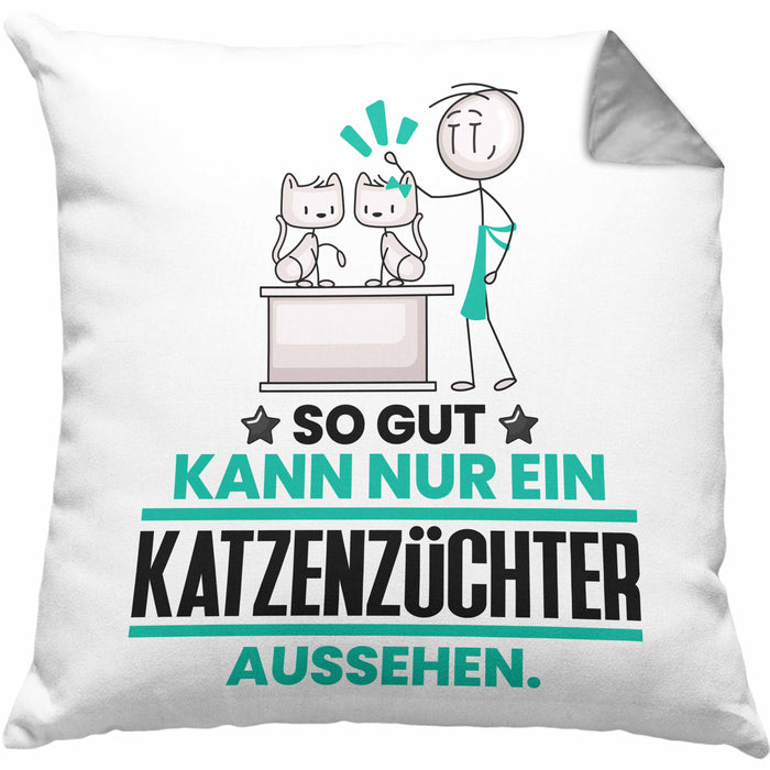 Katzenzüchter Geschenk Kissen mit Füllung 40x40 So Gut Kann Nur Ein Katzenzüchter Aussehen Geschenkidee (Grau) Grau Trendation