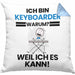Keyboarder Geschenk Kissen mit Füllung 40x40 Lustiger Spruch Ich Bin Keyboarder Warum Weil Ich Es Kann Geschenkidee Bester Keyboarder Geburtstag (Grau) Blau Trendation