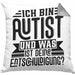 Autist Kissen mit Füllung 40x40 Geschenk Ich Bin Autist Was Ist Deine Entschuldigung Autisten (Grau) Grau Trendation