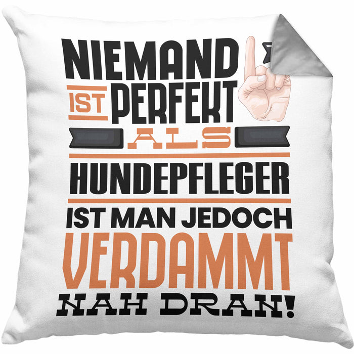 Hundepfleger Geschenk Kissen mit Füllung 40x40 Lustige Geschenkidee für Hundepfleger Geburtstag Niemand Ist Perfekt Aber Als Hundepfleger Ist Man Nah Dran (Grau) Grau Trendation