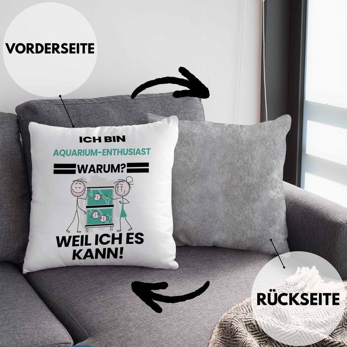 Aquarium-Enthusiast Geschenk Kissen mit Füllung 40x40 Lustiger Spruch Ich Bin Aquarium-Enthusiast Warum Weil Ich Es Kann Geschenkidee Bester Aquarium-Enthusiast Geburtstag (Grau) Grau Trendation