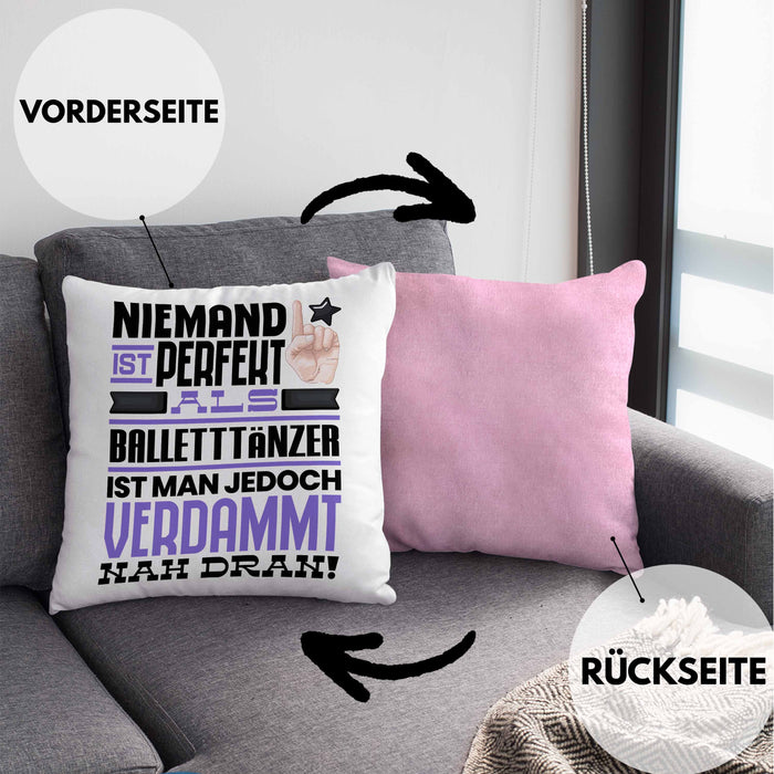 Balletttänzer Geschenk Kissen mit Füllung 40x40 Lustige Geschenkidee für Balletttänzer Geburtstag Niemand Ist Perfekt Aber Als Balletttänzer Ist Man Nah Dran (Grau) Rosa Trendation